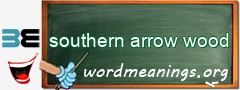 WordMeaning blackboard for southern arrow wood